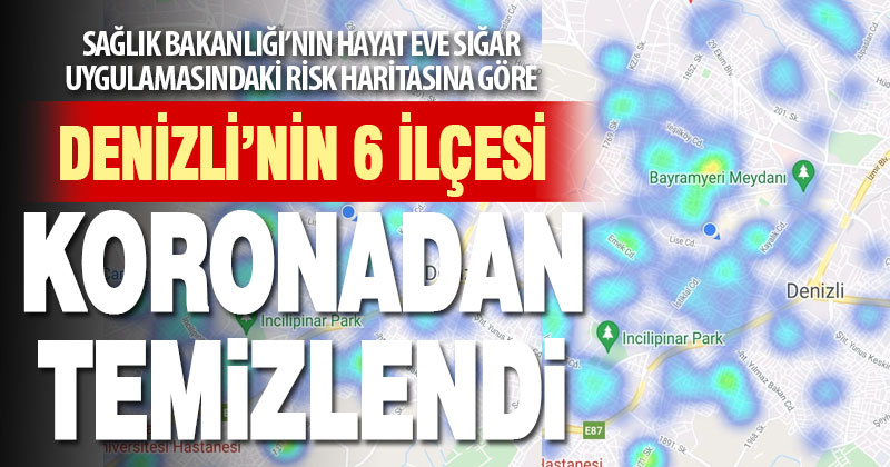 Denizli’nin 6 ilçesi koronavirüsten temizlendi
