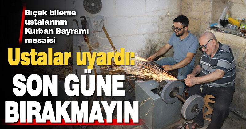 Bıçak bileme ustalarının Kurban Bayramı mesaisi
