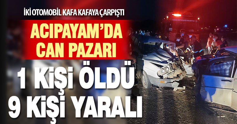 Denizli’de iki otomobilin çarpışması sonucu 1 kişi öldü, 9 kişi yaralandı