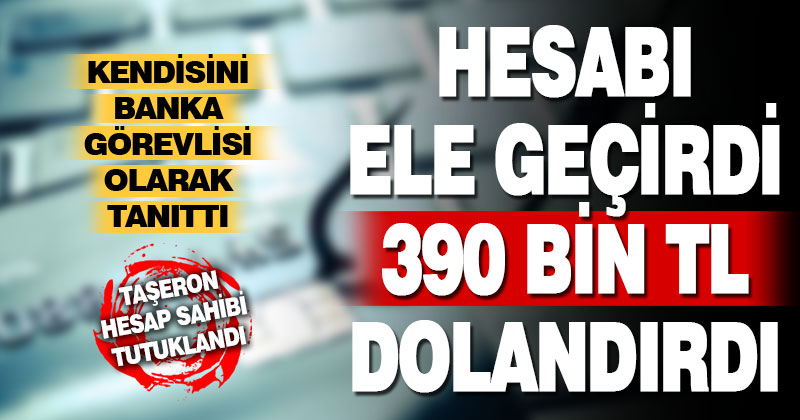 Hesabı ele geçirdi, 390 bin TL dolandırdı