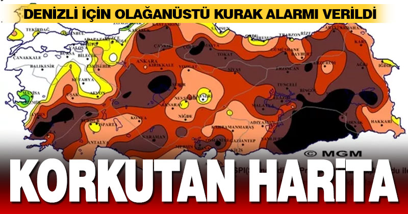 Meteoroloji’nin kuraklık haritası korkuttu: Denizli için ‘Olağanüstü Kurak’ alarmı verildi