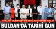 Buldan’da tarihi gün. Tarakçı ve Behçet Uz Konağı ziyarete açıldı
