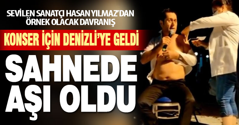Serinhisar’da konser veren Hasan Yılmaz, sahnede aşı oldu