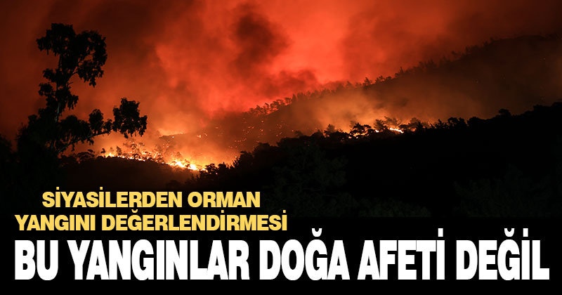 Siyasiler orman yangınlarını değerlendirdi