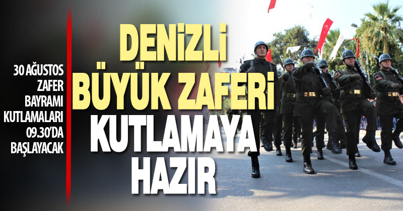 Denizli Büyük Zaferi kutlamaya hazır