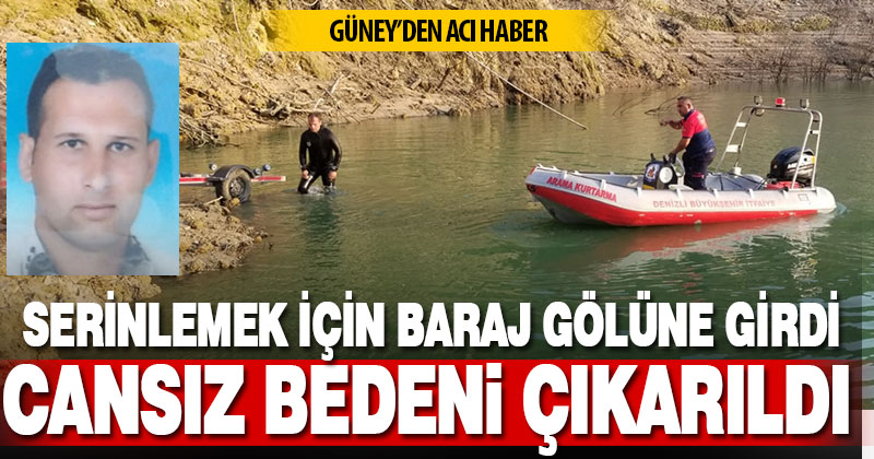 Serinlemek için girdiği baraj gölünde boğuldu