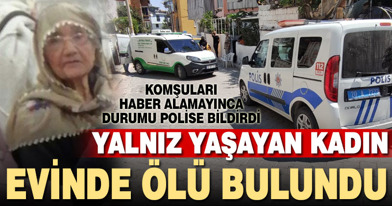 Yalnız yaşayan kadın evinde ölü bulundu