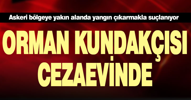Kışlanın yanındaki çalılığı ateşe veren kişi yakalandı