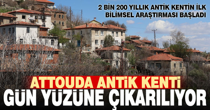 2 bin 200 yıllık Attouda Antik Kentin ilk bilimsel araştırması başladı
