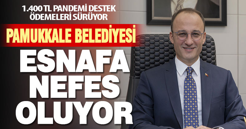 Pamukkale Belediyesi’nin esnafa verdiği destek ödemeleri sürüyor