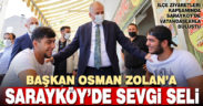 Başkan Zolan Sarayköy’de vatandaşlarla kucaklaştı