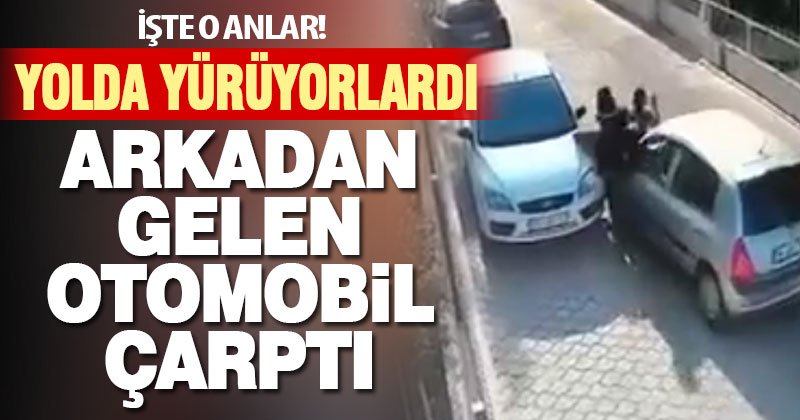 Denizli’de otomobilin iki yayaya çarptığı anlar güvenlik kamerasında