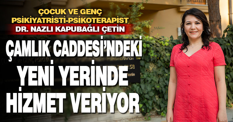 Dr. Nazlı Kapubağlı Çetin, meslek hayatına Çamlık Caddesi’ndeki yeni kliniğinde devam ediyor