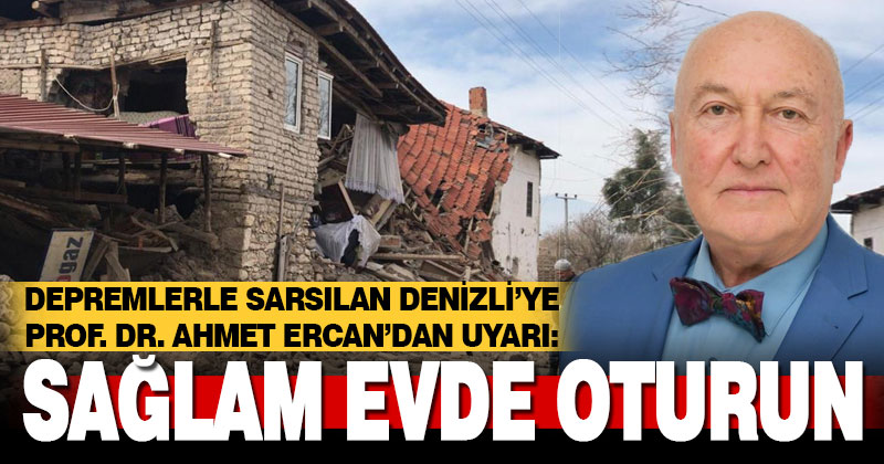 Prof.Dr. Ahmet Ercan’dan Denizlililere ‘sağlam yerde, sağlam evde oturun’ uyarısı