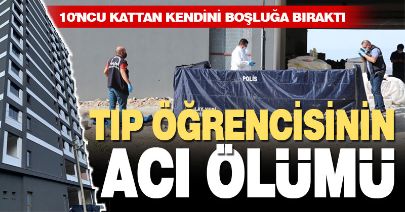 Tıp öğrencisi genç kız 10’uncu kattan atladı