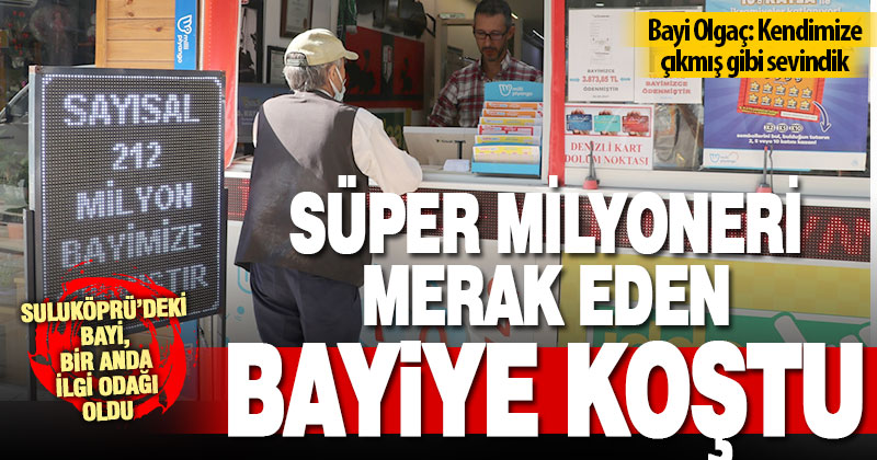 Süper milyoneri merak eden bayiye koştu