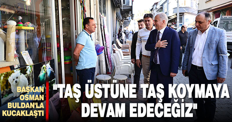 Başkan Zolan Buldan’la kucaklaştı