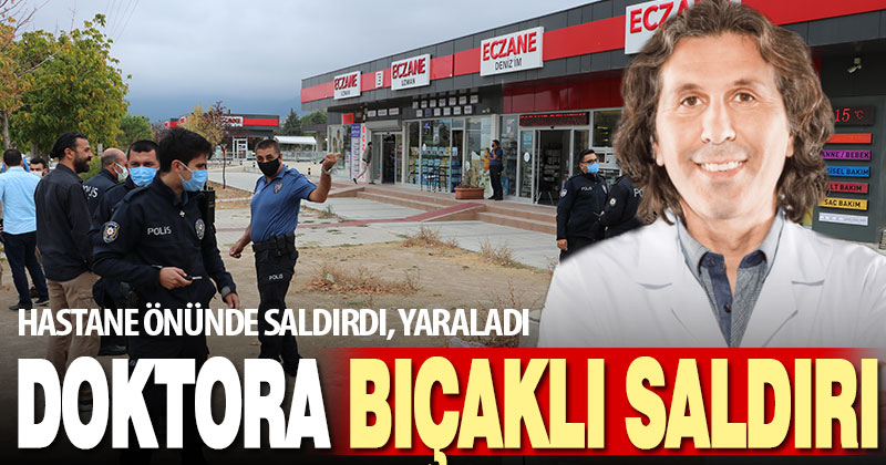 Doktora hastane önünde bıçaklı saldırı