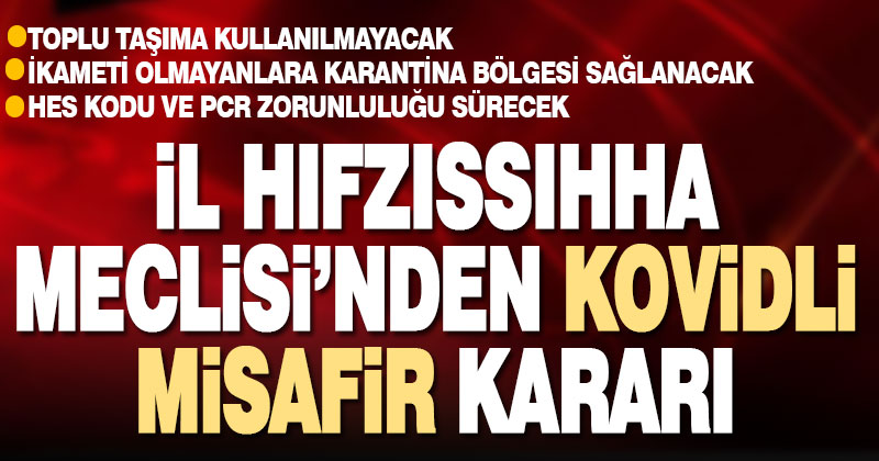 İl Hıfzıssıhha Meclisi’nden kovidli misafir kararı