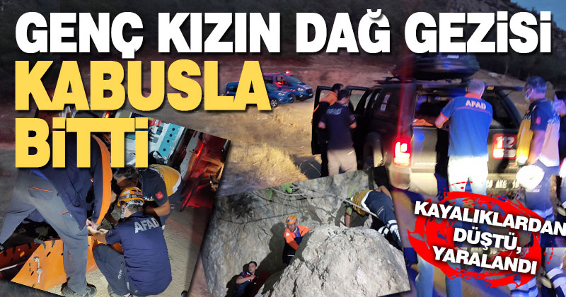 Dağ yürüyüşüne çıkan genç kız kayalıklardan düşüp yaralandı