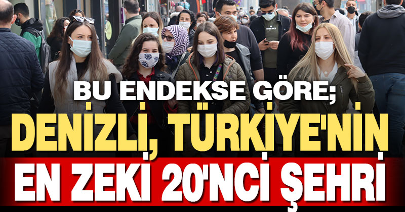 Zeka Testi Merkezi’nin IQ testine göre Denizli Türkiye’nin en zeki 20. şehri