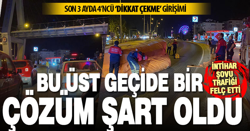 Üst geçitteki ‘intihar şovuna’ ekipler müdahale etti, trafik durdu