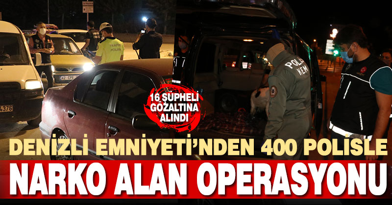 Denizli’de “Narko Alan” uygulamasında 16 kişi yakalandı
