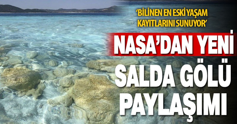 NASA bir kez daha Salda’yı paylaştı: Yaşamın sırrı burada olabilir