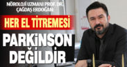 Nöroloji Uzmanı Prof. Dr. Çağdaş Erdoğan, “Her el titremesi Parkinson anlamına gelmiyor”