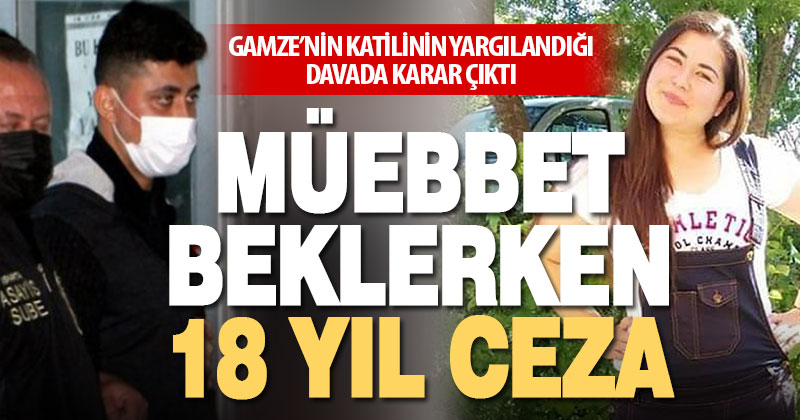 Gamzeyi öldüren erkek arkadaşına müebbet beklerken 18 yıl verildi