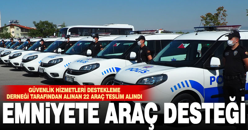 Denizli Emniyet Müdürlüğüne hibe edilen 22 ekip aracı, hizmete alındı