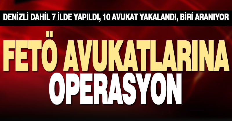 FETÖ avukatlarına gözaltı