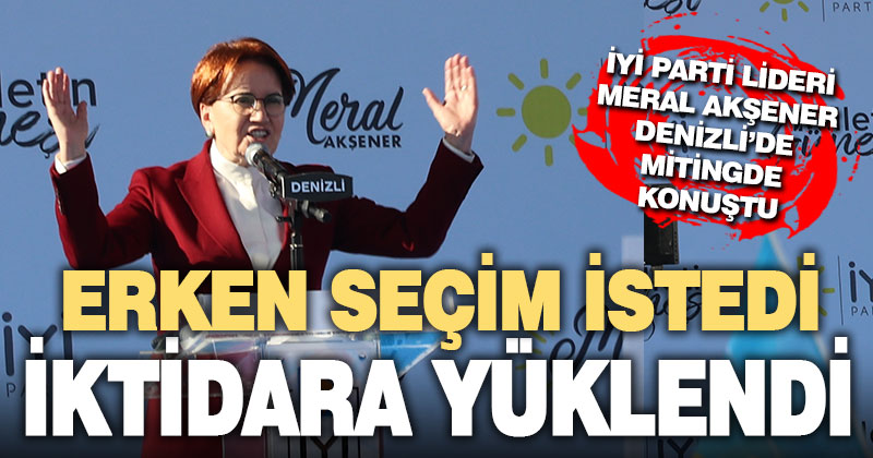 İYİ Parti Lideri Meral Akşener Denizli’de miting düzenledi