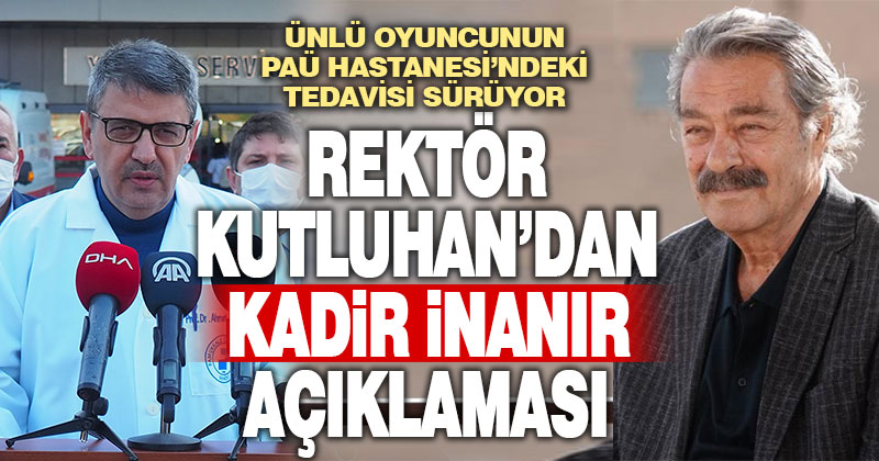 Denizli’de tedavisi süren sanatçı Kadir İnanır’ın sağlık durumuna ilişkin açıklama: