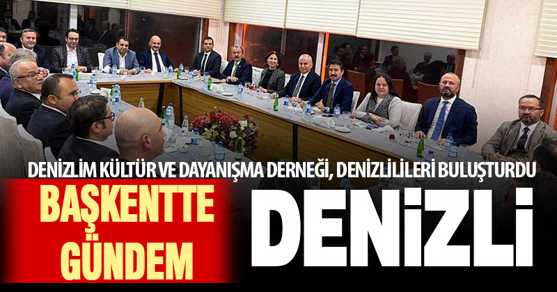 Denizlim Kültür ve Dayanışma Derneği, Ankara’da Denizlilileri buluşturdu