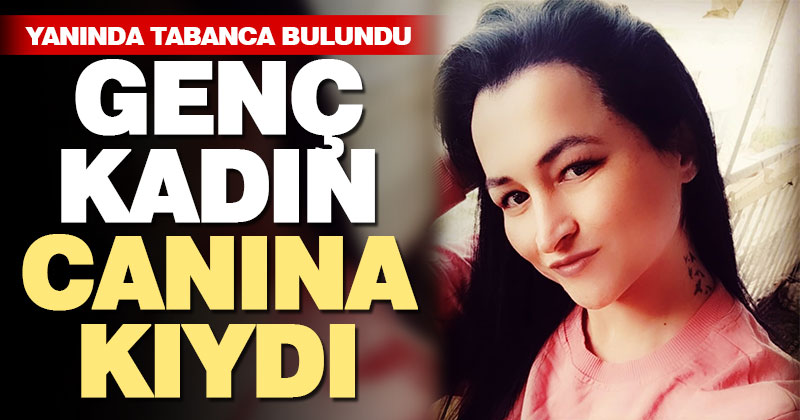 Genç kadın silahla vurulmuş halde bulundu