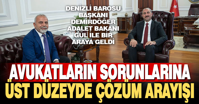 Denizli Barosu Başkanı Demirdöğer Adalet Bakanı Gül ile bir araya geldi