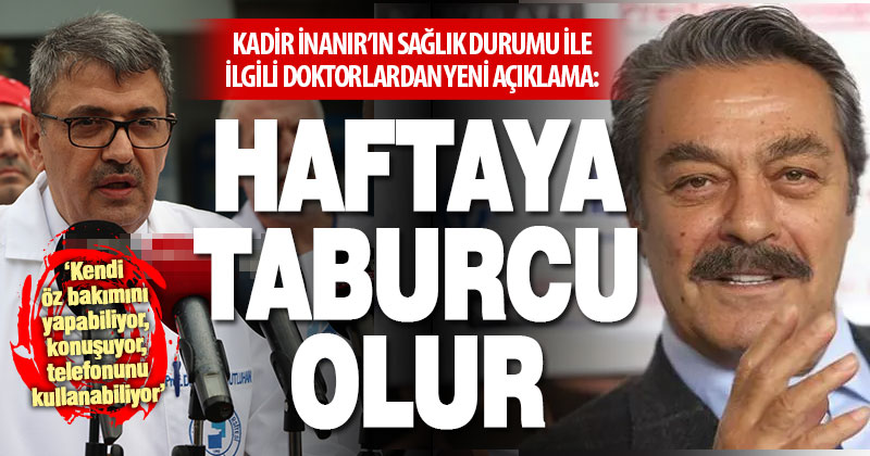 Denizli’de tedavisi süren Kadir İnanır’ın doktorları açıklama yaptı