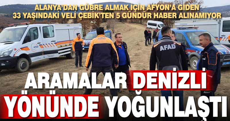 Afyon’da kaybolan 33 yaşındaki Veli Çebik’i arama çalışmaları Denizli sınırında yoğunlaştırıldı