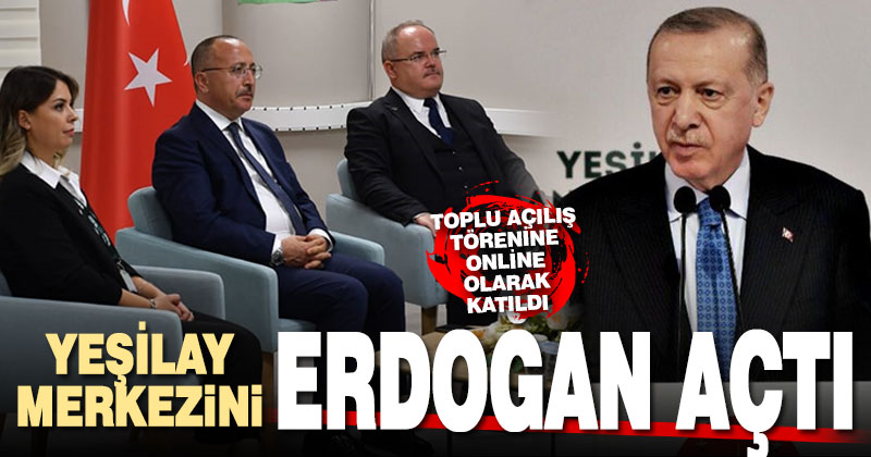 Yeşilay Danışmanlık Merkezi’ni Cumhurbaşkanı Erdoğan açtı