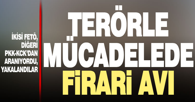 Terörle mücadelede firari avı