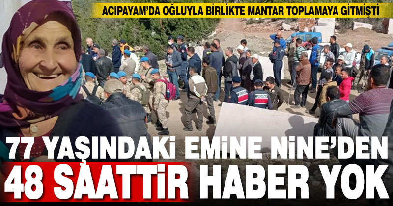 Acıpyam’da kaybolan 77 yaşındaki Emine Aksoy’dan 48 saattir haber yok