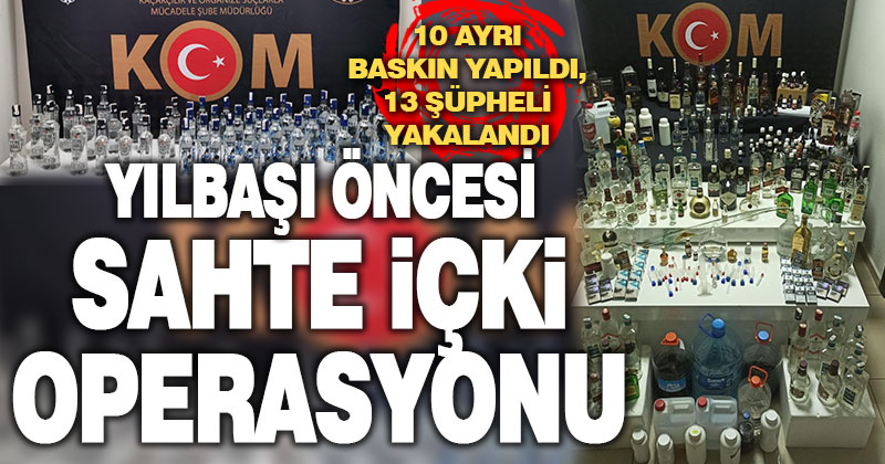 Yılbaşı öncesi sahte içki operasyonu