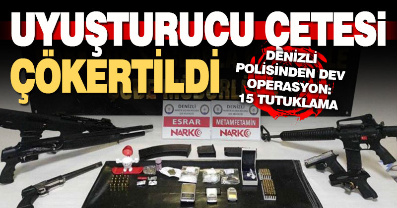 Denizli polisinden dev uyuşturucu operasyonu: 15 tutuklama
