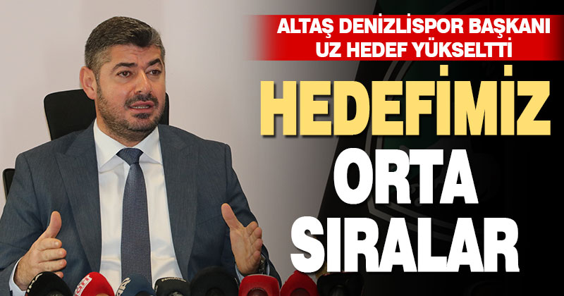 Denizlispor Kulübü Başkanı Uz: “Orta sıralarda yerimizi sabitlememiz gerekiyor”