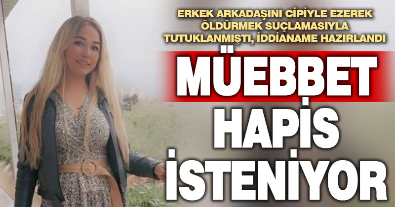 Denizli’de erkek arkadaşını cipiyle öldüren kadına müebbet hapis istemi