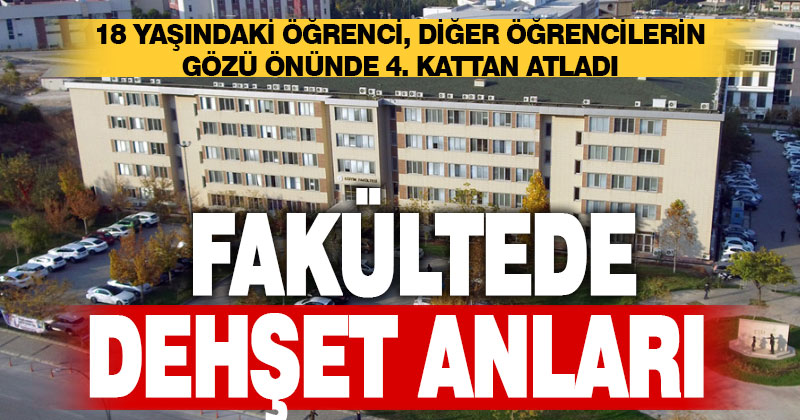 Fakültede dehşet anları. PAÜ öğrencisi fakültede 4. kattan atladı