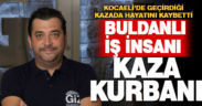 Buldanlı iş insanı kaza kurbanı