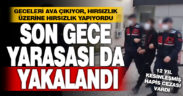 Gece yarasaları çetesinin son üyesi de yakalandı