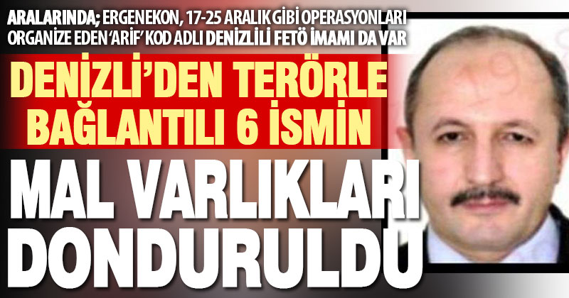 Terörle bağlantılı olduğu tespit edilen 6 Denizlilinin mal varlığı donduruldu